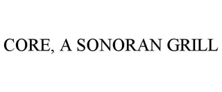 CORE, A SONORAN GRILL