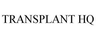 TRANSPLANT HQ