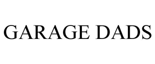 GARAGE DADS