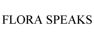 FLORA SPEAKS