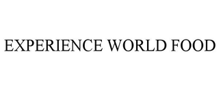 EXPERIENCE WORLD FOOD
