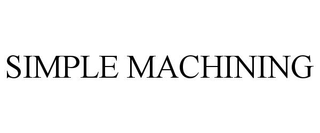 SIMPLE MACHINING