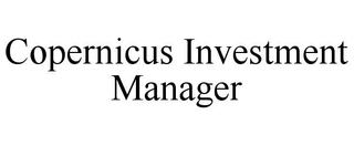 COPERNICUS INVESTMENT MANAGER