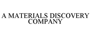 A MATERIALS DISCOVERY COMPANY