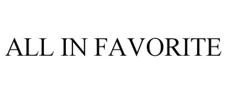 ALL IN FAVORITE
