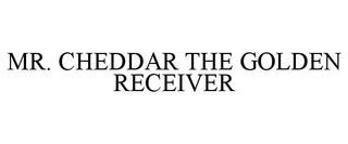 MR. CHEDDAR THE GOLDEN RECEIVER