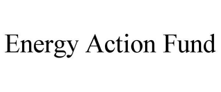 ENERGY ACTION FUND