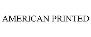 AMERICAN PRINTED