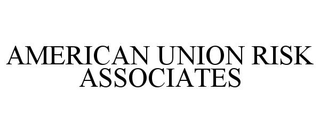 AMERICAN UNION RISK ASSOCIATES