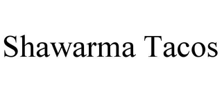 SHAWARMA TACOS