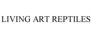 LIVING ART REPTILES