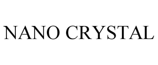 NANO CRYSTAL