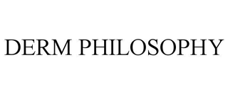 DERM PHILOSOPHY