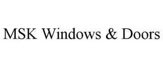 MSK WINDOWS & DOORS