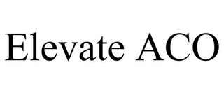 ELEVATE ACO