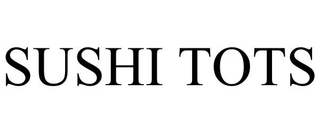 SUSHI TOTS