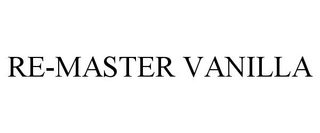 RE-MASTER VANILLA