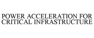 POWER ACCELERATION FOR CRITICAL INFRASTRUCTURE