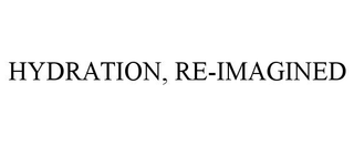HYDRATION, RE-IMAGINED