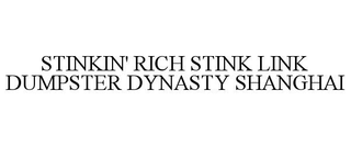 STINKIN' RICH STINK LINK DUMPSTER DYNASTY SHANGHAI
