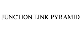 JUNCTION LINK PYRAMID