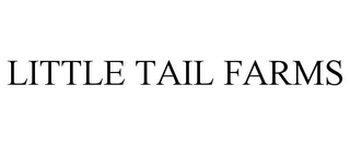 LITTLE TAIL FARMS