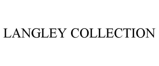 LANGLEY COLLECTION