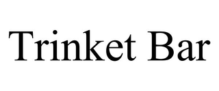 TRINKET BAR