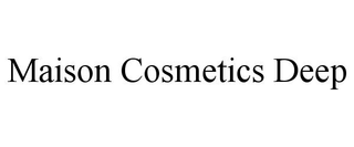 MAISON COSMETICS DEEP