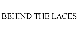 BEHIND THE LACES