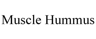 MUSCLE HUMMUS