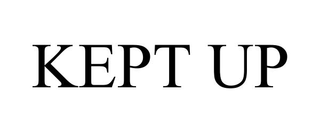 KEPT UP