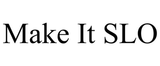 MAKE IT SLO