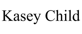 KASEY CHILD