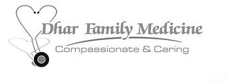 DHAR FAMILY MEDICINE COMPASSIONATE & CARING