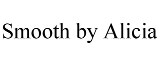 SMOOTH BY ALICIA