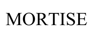 MORTISE
