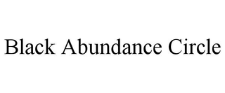 BLACK ABUNDANCE CIRCLE