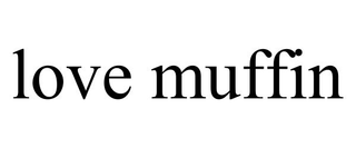 LOVE MUFFIN