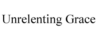 UNRELENTING GRACE
