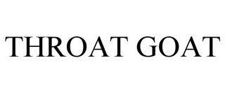 THROAT GOAT