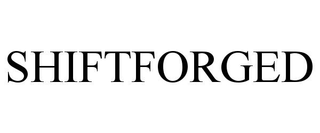SHIFTFORGED