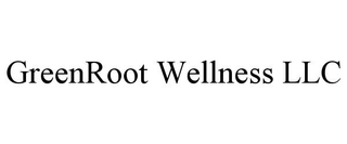 GREENROOT WELLNESS LLC