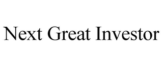 NEXT GREAT INVESTOR