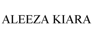 ALEEZA KIARA