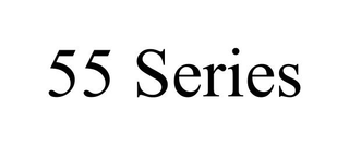 55 SERIES