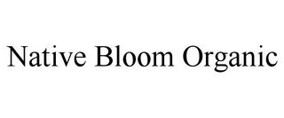 NATIVE BLOOM ORGANIC