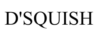 D'SQUISH