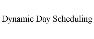 DYNAMIC DAY SCHEDULING