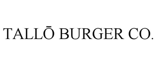 TALLÅ BURGER CO.